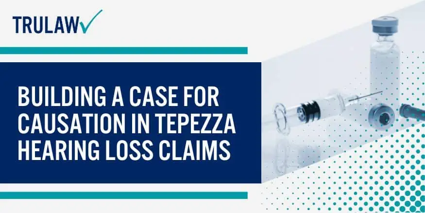 Building a case for causation in Tepezza hearing loss claims