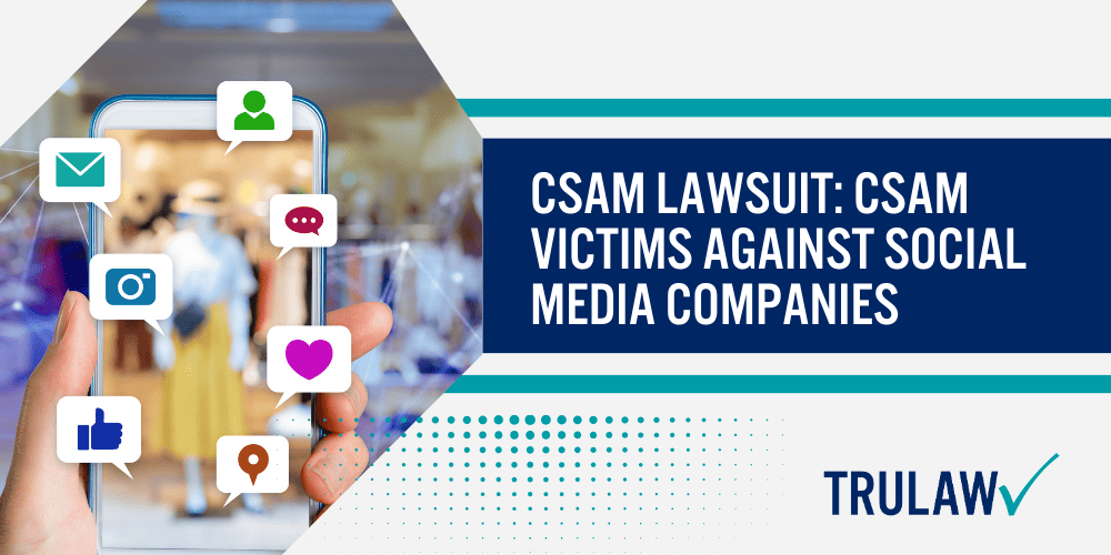 What is Child Sexual Abuse Material (CSAM)?; CSAM And Social Media; Who Are The Victims Of CSAM; CSAM Victim Injuries; Child Sexual Abuse Material (C-SAM) Lawsuits; Instagram & Facebook (Meta) Lawsuit; Preventing And Reporting CSAM; CSAM Victim Resources; CSAM Lawsuit_ CSAM Victims Against Social Media Companies