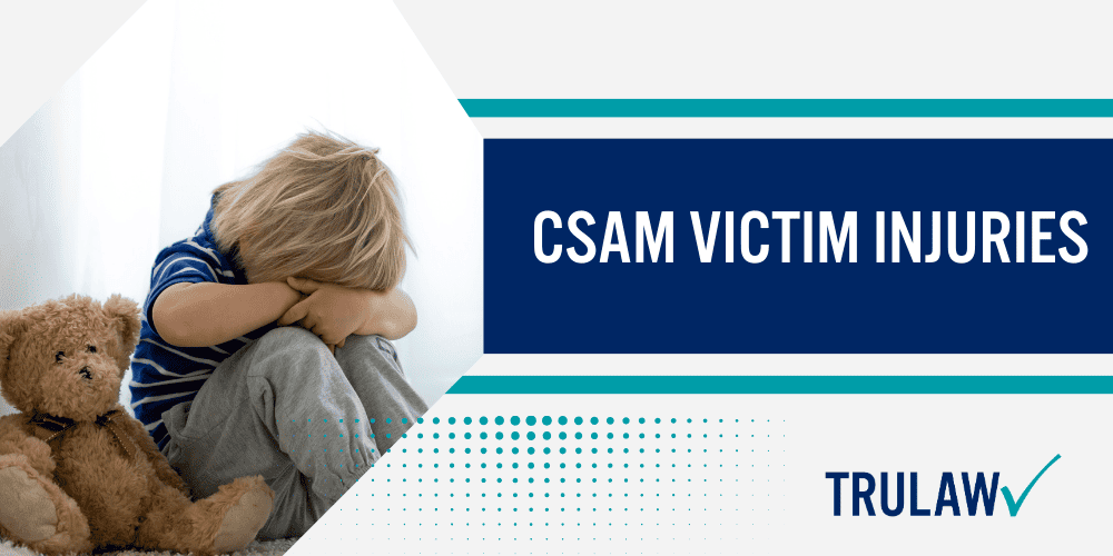 What is Child Sexual Abuse Material (CSAM)?; CSAM And Social Media; Who Are The Victims Of CSAM; CSAM Victim Injuries