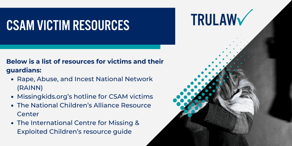 What is Child Sexual Abuse Material (CSAM)?; CSAM And Social Media; Who Are The Victims Of CSAM; CSAM Victim Injuries; Child Sexual Abuse Material (C-SAM) Lawsuits; Instagram & Facebook (Meta) Lawsuit; Preventing And Reporting CSAM; CSAM Victim Resources