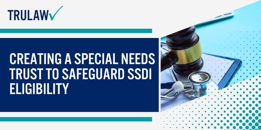 Creating a Special Needs Trust to Safeguard SSDI Eligibility