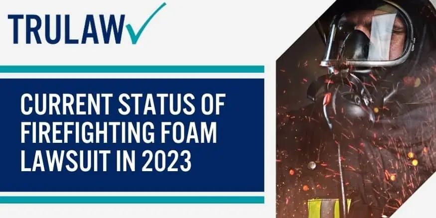 Current Status of Firefighting foam Lawsuit in 2023