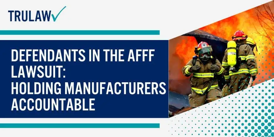 Defendants in the AFFF Lawsuit Holding Manufacturers Accountable
