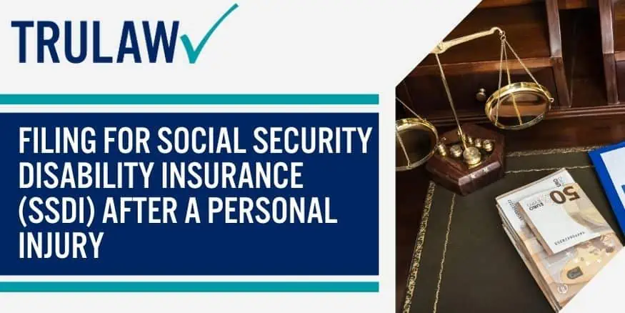 Filing for Social Security Disability Insurance (SSDI) after a Personal Injury