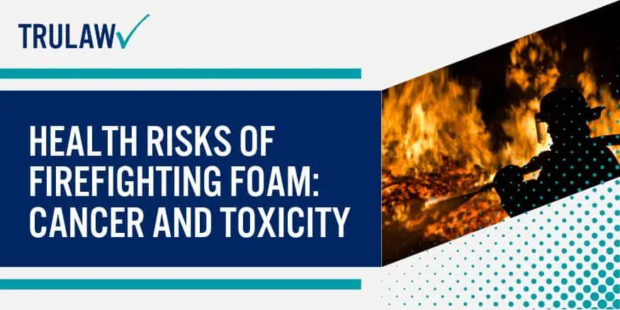 Health Risks of Firefighting Foam Cancer and Toxicity