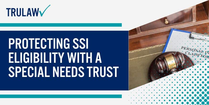 Protecting SSI Eligibility with a Special Needs Trust