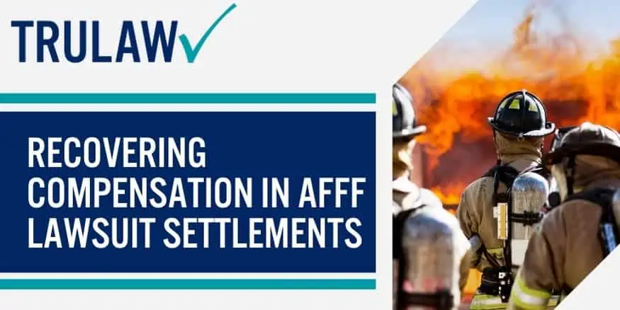 Recovering Compensation in AFFF Lawsuit Settlements