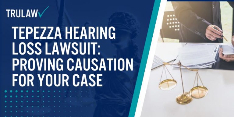 Tepezza Hearing Loss Lawsuit Proving Causation For Your Case;