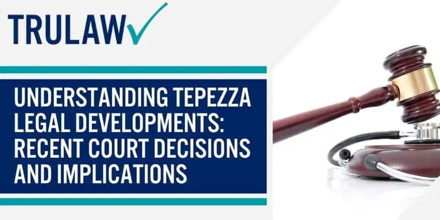 Understanding Tepezza legal developments Recent court decisions and implications