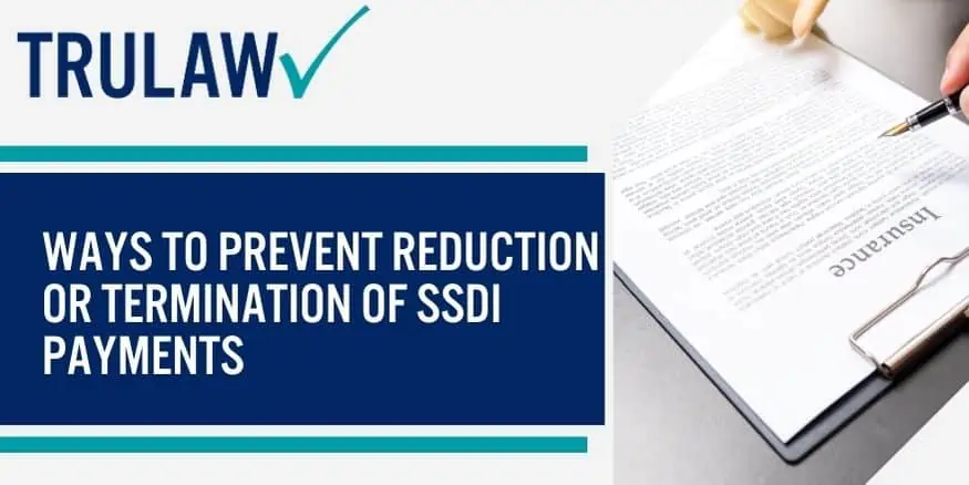 Ways to Prevent Reduction or Termination of SSDI Payments