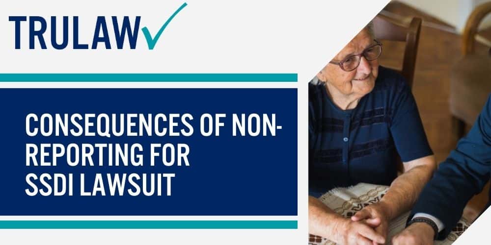 Consequences of Non-reporting For SSDI Lawsuit