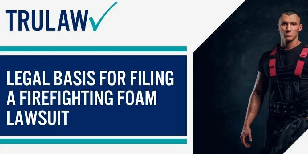 Legal Basis For Filing A Firefighting Foam Lawsuit