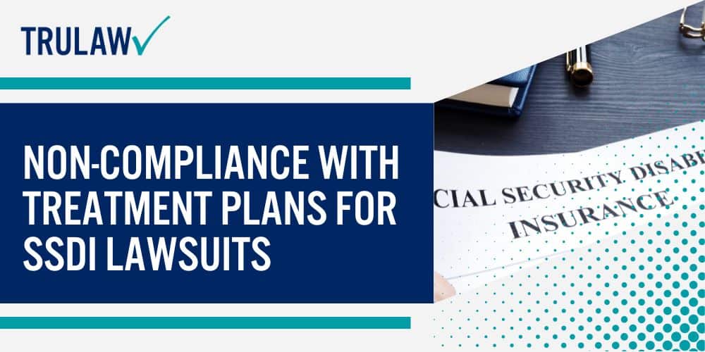 Non-Compliance with Treatment Plans For SSDI Lawsuits