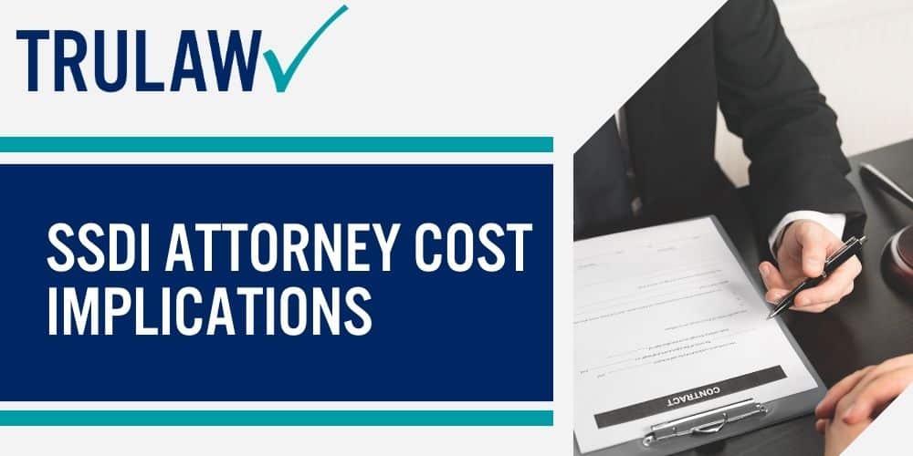 SSDI Attorney Cost Implications