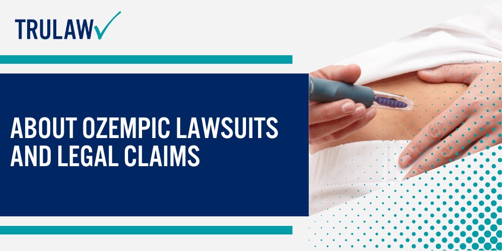 About Ozempic Lawsuits and Legal Claims