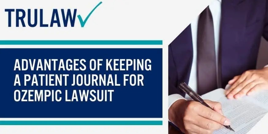 Advantages Of Keeping A Patient Journal For Ozempic Lawsuit