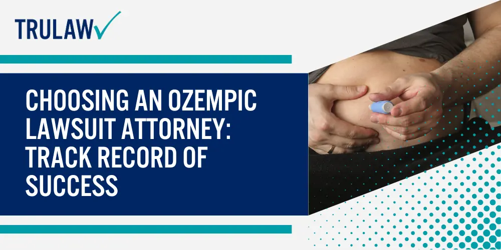 Choosing an Ozempic Lawsuit Attorney Track Record of Success