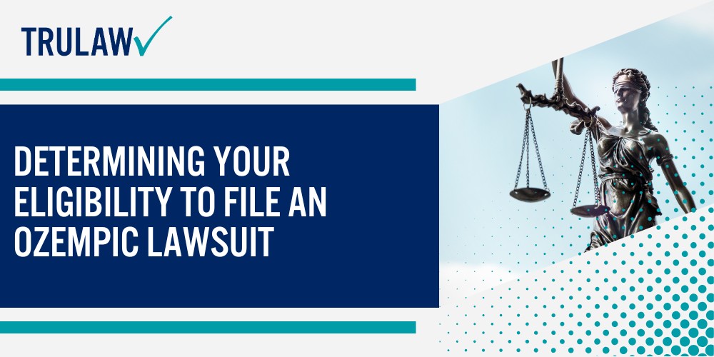 Knowing the Ozempic Lawsuit Landscape; Health Complications Driving Legal Claims; Determining Your Eligibility to File an Ozempic Lawsuit