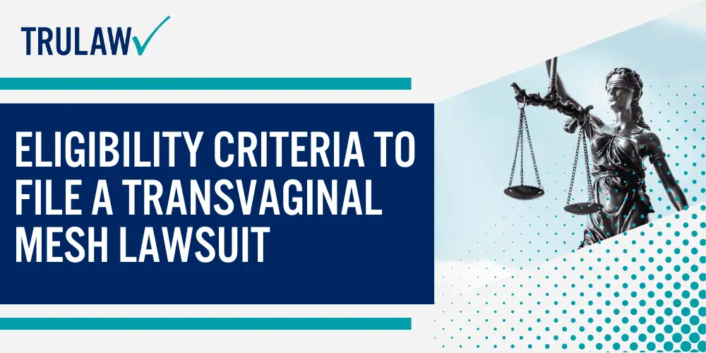 How Can A Transvaginal Mesh Attorney from TruLaw Help You; Background of Vaginal Mesh Use and Controversy; Complications and Risks Associated with Vaginal Mesh; Common Adverse Effects and Injuries; Long-term Consequences of Vaginal Mesh Implantation; Regulatory Actions and Public Awareness; Eligibility Criteria to File a Transvaginal Mesh Lawsuit