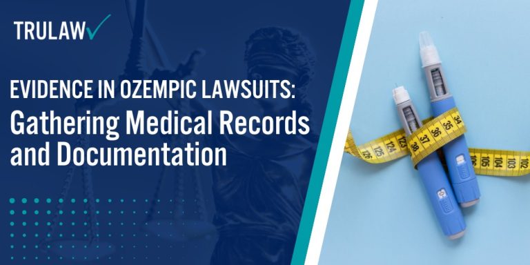 Evidence in Ozempic Lawsuits Gathering Medical Records and Documentation