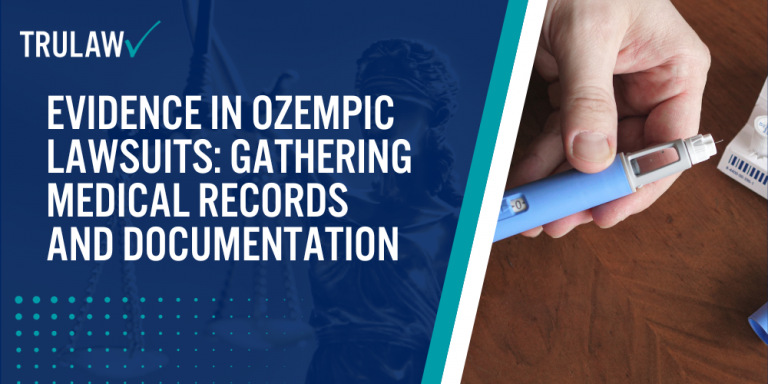 Evidence in Ozempic Lawsuits Gathering Medical Records and Documentation
