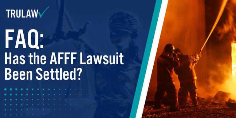 FAQ Has the AFFF Lawsuit Been Settled