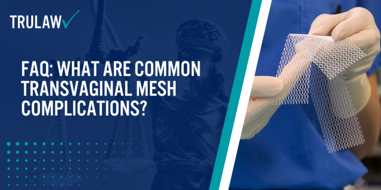FAQ What Are Common Transvaginal Mesh Complications