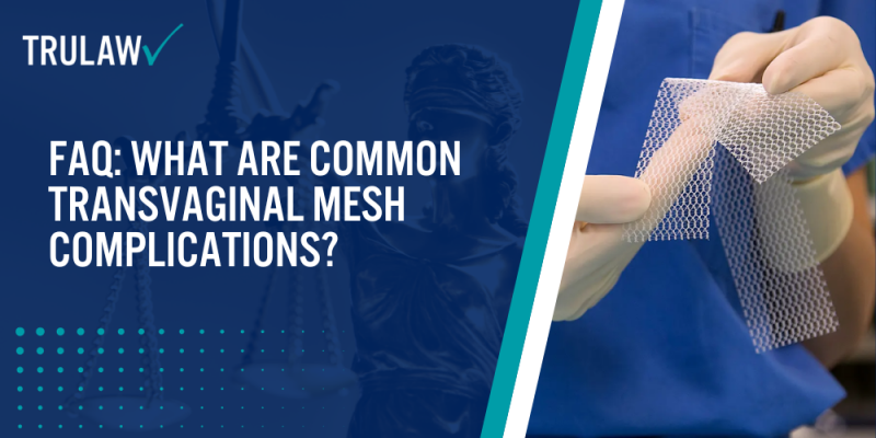 Faq What Are Common Transvaginal Mesh Complications Trulaw