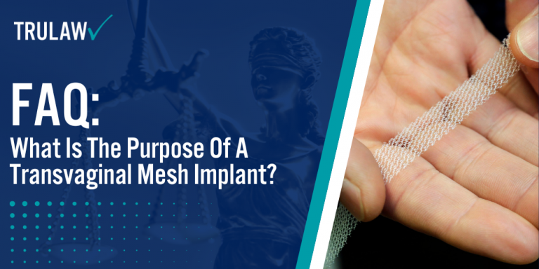 FAQ What is the Purpose of a Transvaginal Mesh Implant