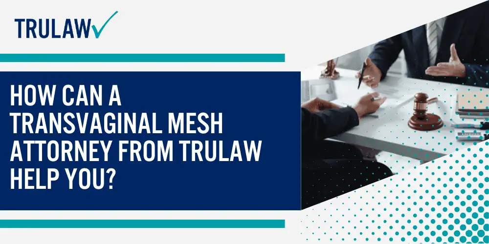 How Can A Transvaginal Mesh Attorney from TruLaw Help You