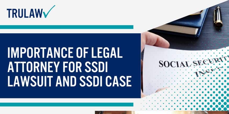 Importance Of Legal Attorney For SSDI Lawsuit and SSDI Case