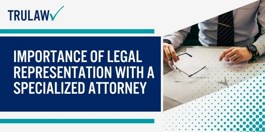 Importance Of Legal Representation With A Specialized Attorney