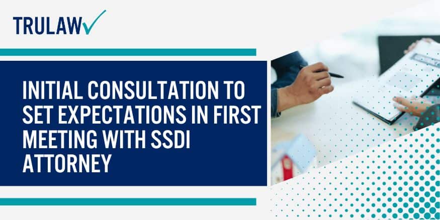 Initial Consultation To Set Expectations In First Meeting With SSDI Attorney