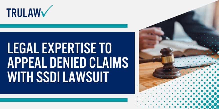 Legal Expertise to Appeal Denied Claims with SSDI Lawsuit