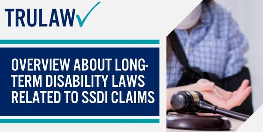 Overview About Long-Term Disability Laws Related TO SSDI Claims