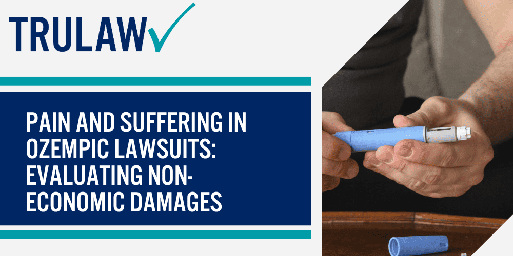 Pain and Suffering in Ozempic Lawsuits Evaluating Non-Economic Damages