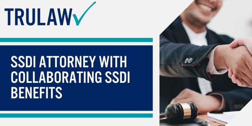 SSDI Attorney With Collaborating SSDI Benefits
