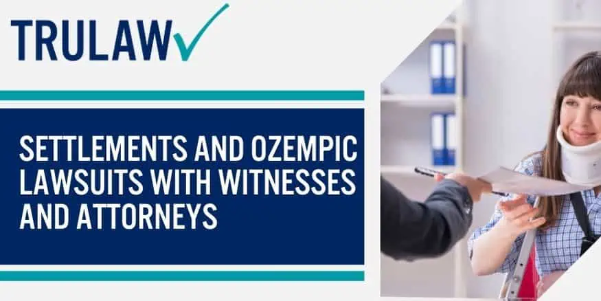 Settlements And Ozempic Lawsuits With Witnesses and Attorneys