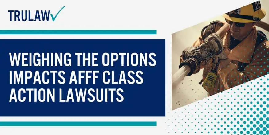Weighing The Options Impacts AFFF Class Action Lawsuits