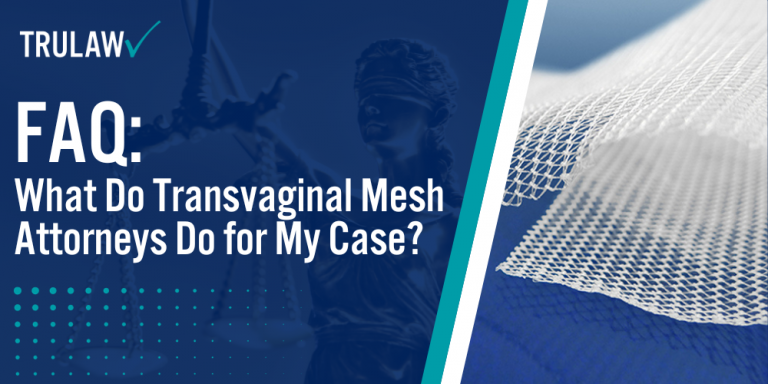 FAQ What Do Transvaginal Mesh Attorneys Do for My Case