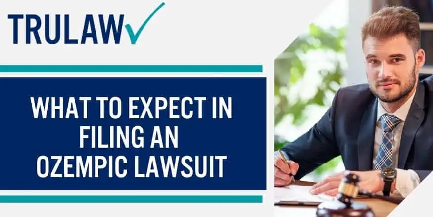 What To Expect in Filing An Ozempic Lawsuit