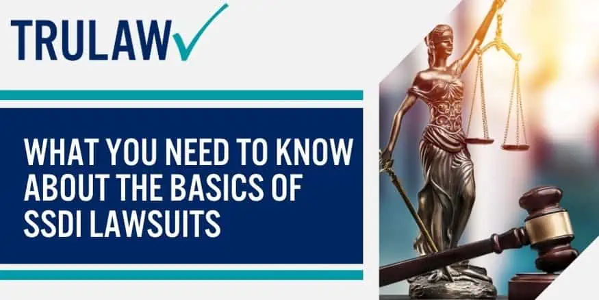 What You Need To Know About The Basics Of SSDI Lawsuits