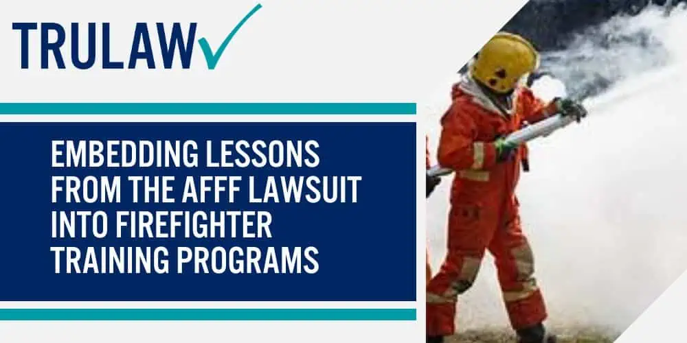 Embedding Lessons from the AFFF Lawsuit into Firefighter Training Programs
