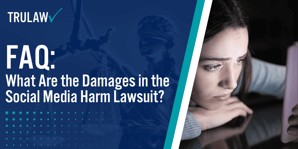 FAQ: What Are The Damages In The Social Media Harm Lawsuit? | TruLaw