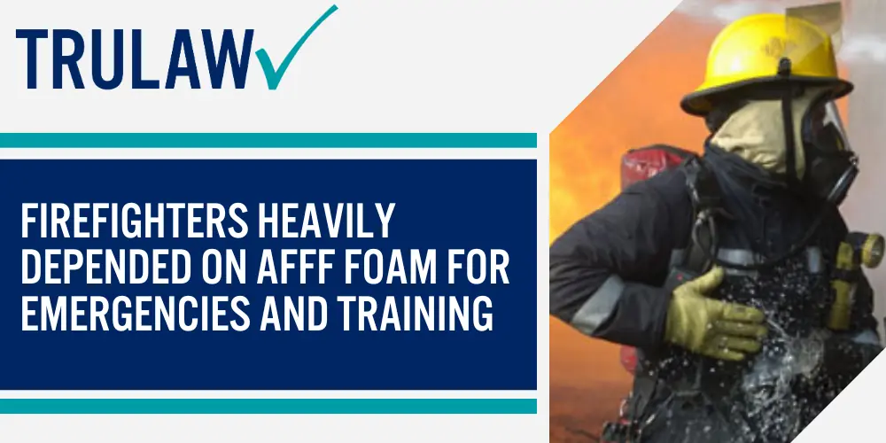 Firefighters heavily depended on AFFF foam for emergencies and training