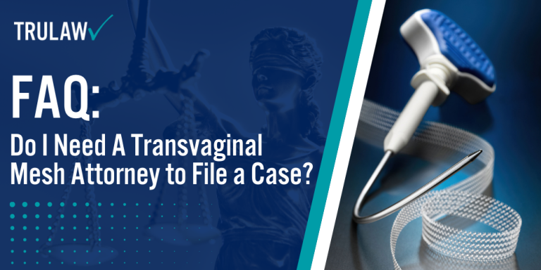 FAQ_ Do I Need A Transvaginal Mesh Attorney to File a Case
