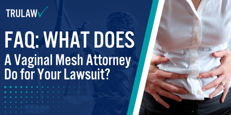 FAQ_ What Does A Vaginal Mesh Attorney Do for Your Lawsuit