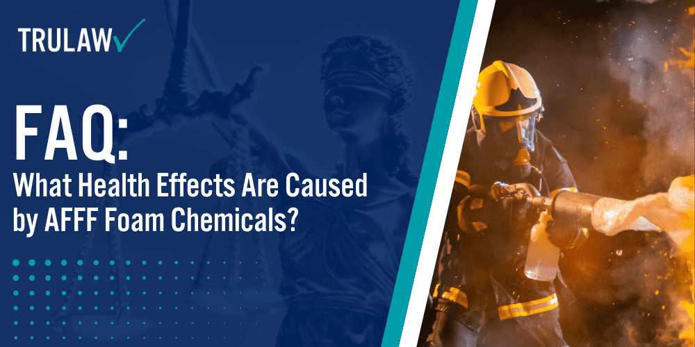 FAQ What Health Effects Are Caused By AFFF Foam Chemicals? TruLaw