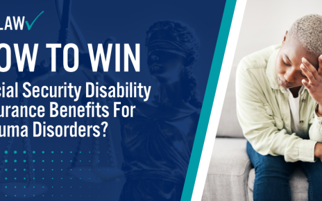 How To Win Social Security Disability Insurance Benefits For Trauma Disorders