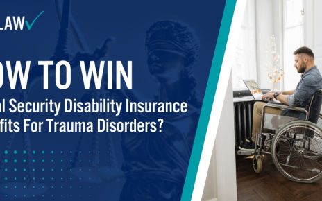How To Win Social Security Disability Insurance Benefits For Trauma Disorders